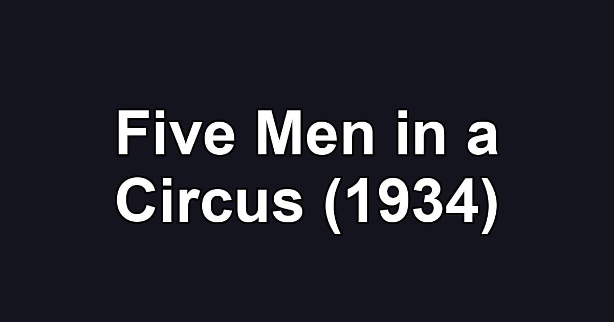 Five Men in a Circus (1934)