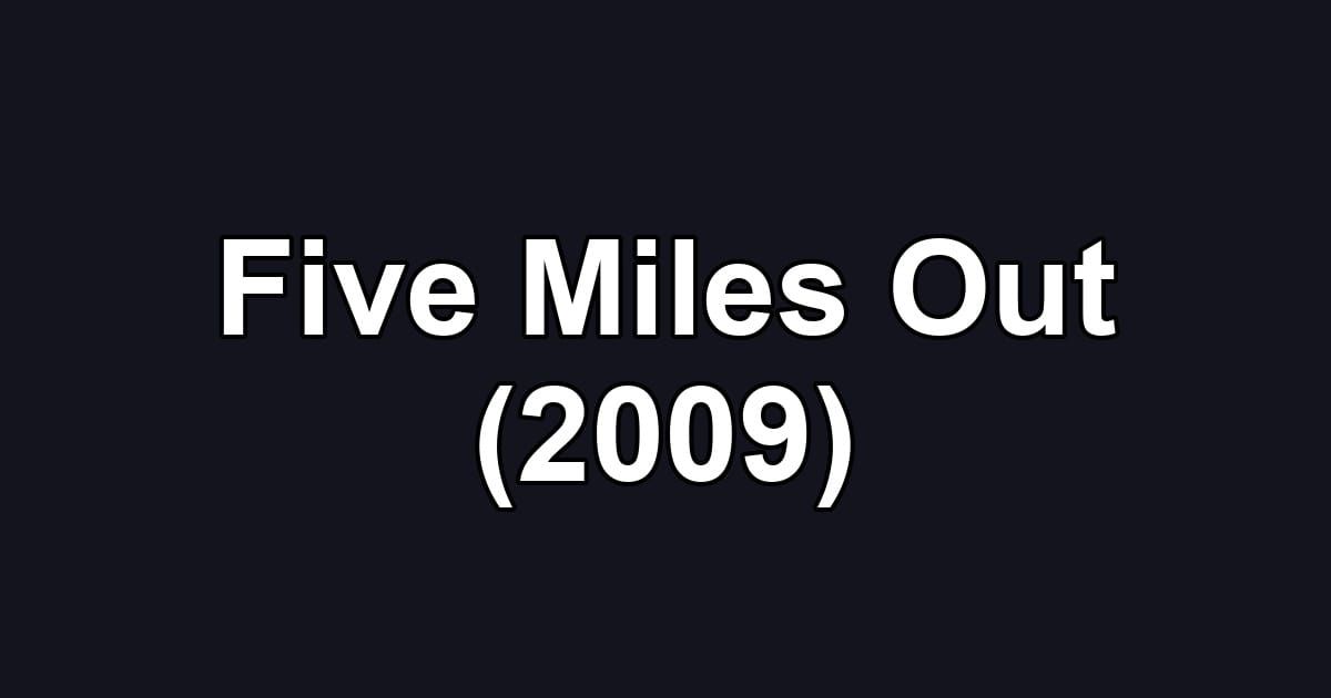 Five Miles Out (2009)