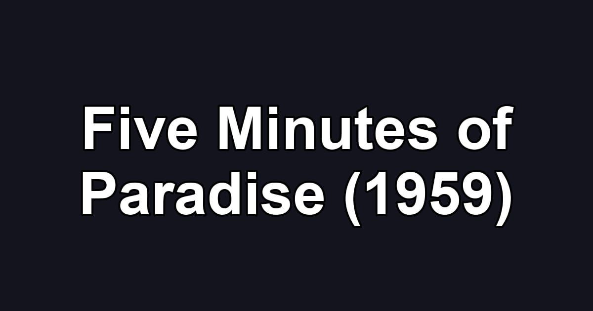 Five Minutes of Paradise (1959)