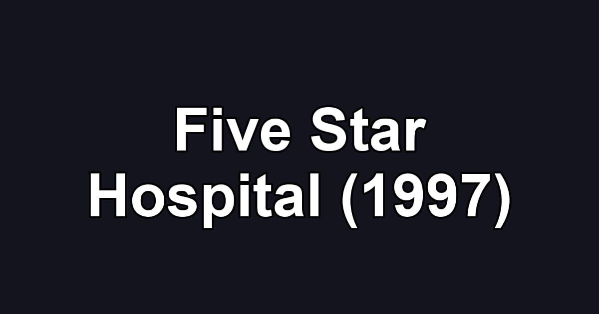 Five Star Hospital (1997)