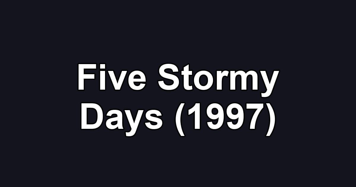 Five Stormy Days (1997)