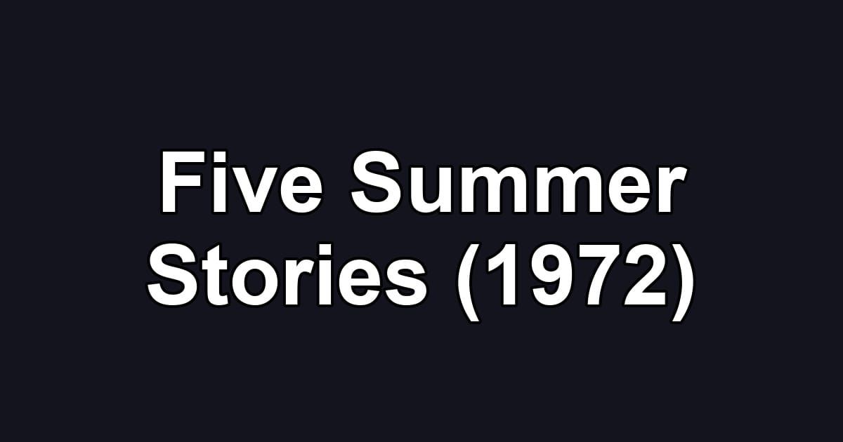 Five Summer Stories (1972)