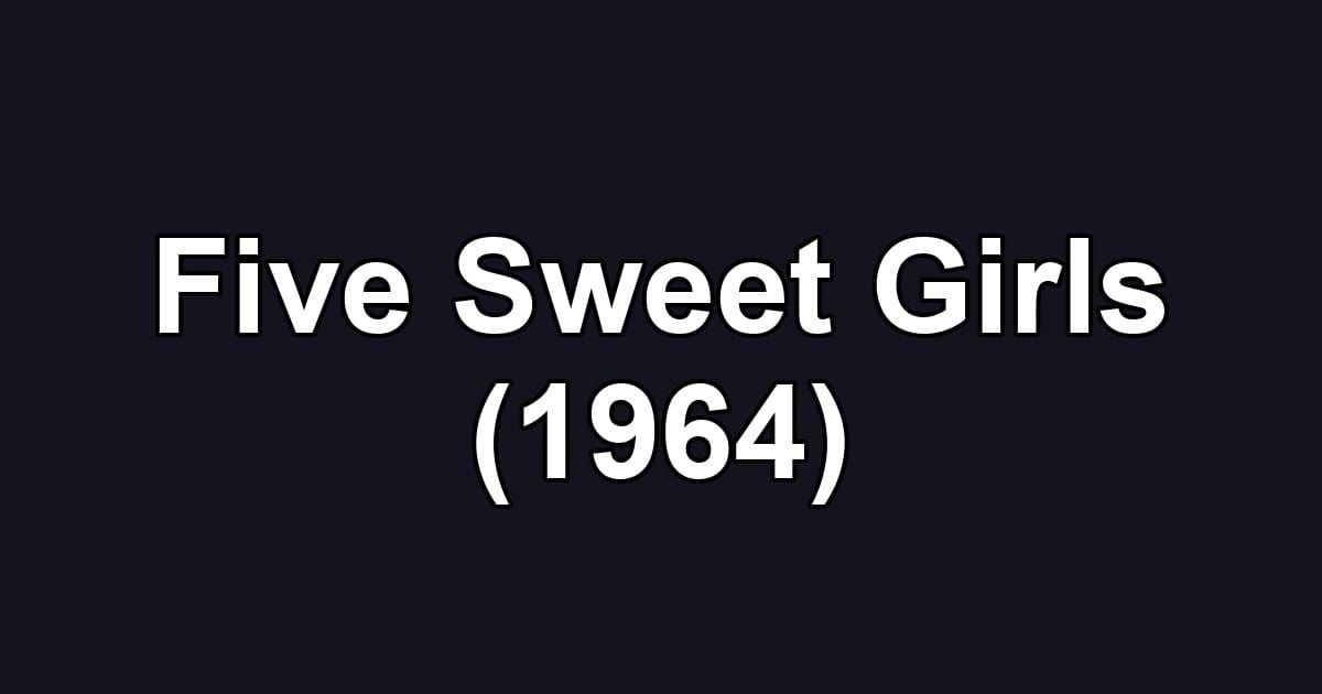 Five Sweet Girls (1964)