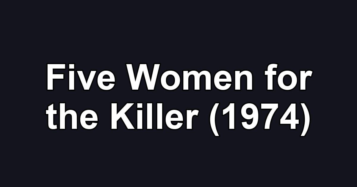 Five Women for the Killer (1974)