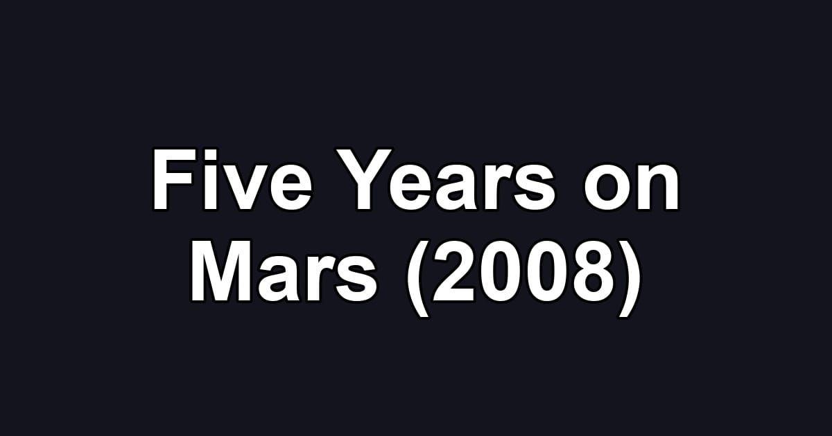 Five Years on Mars (2008)