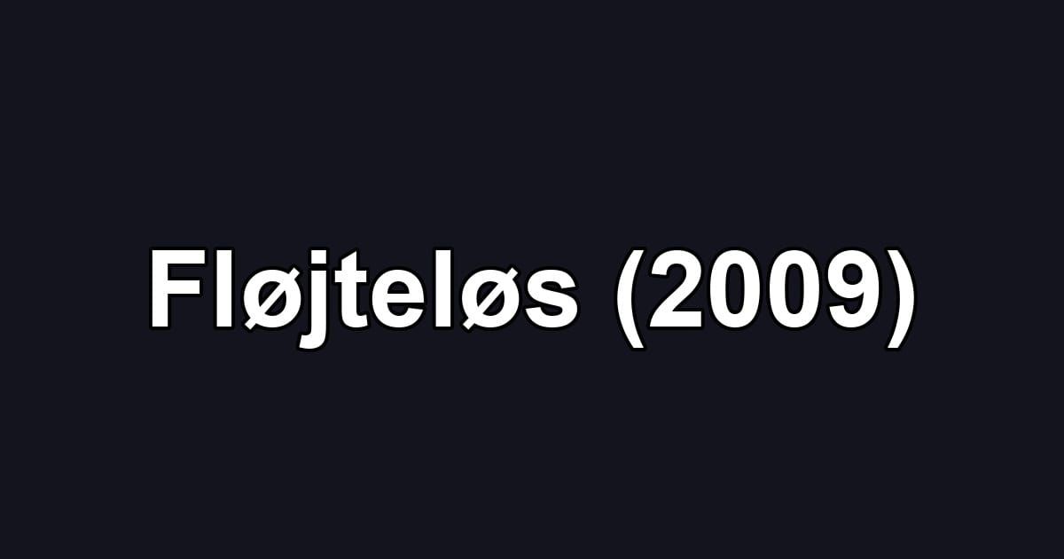 Fløjteløs (2009)