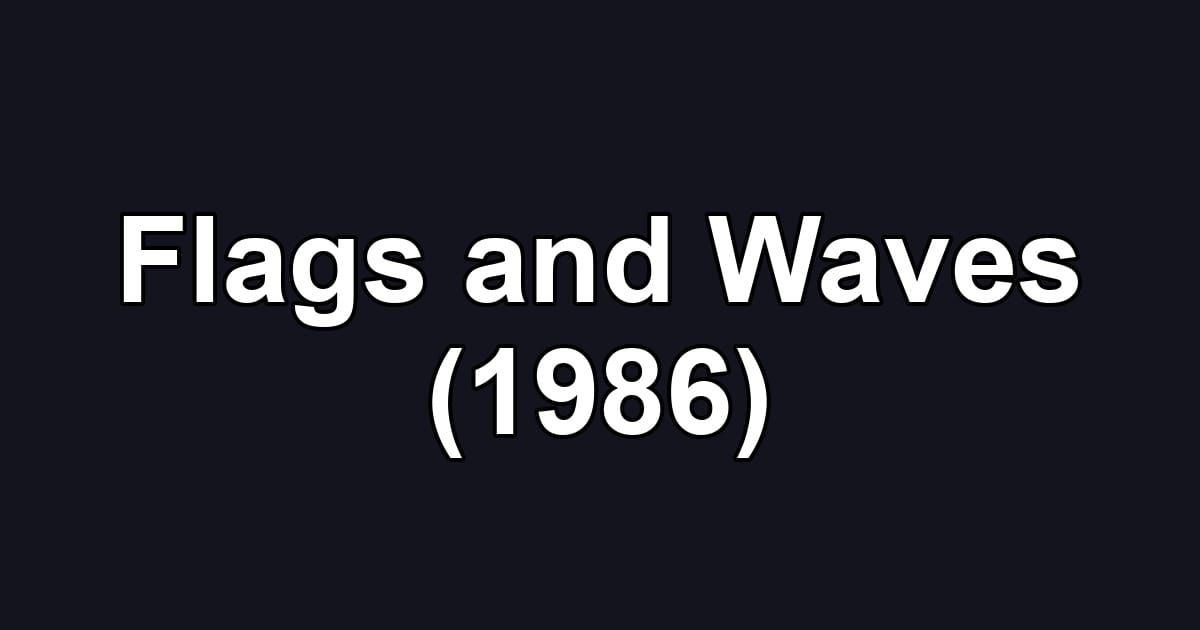 Flags and Waves (1986)