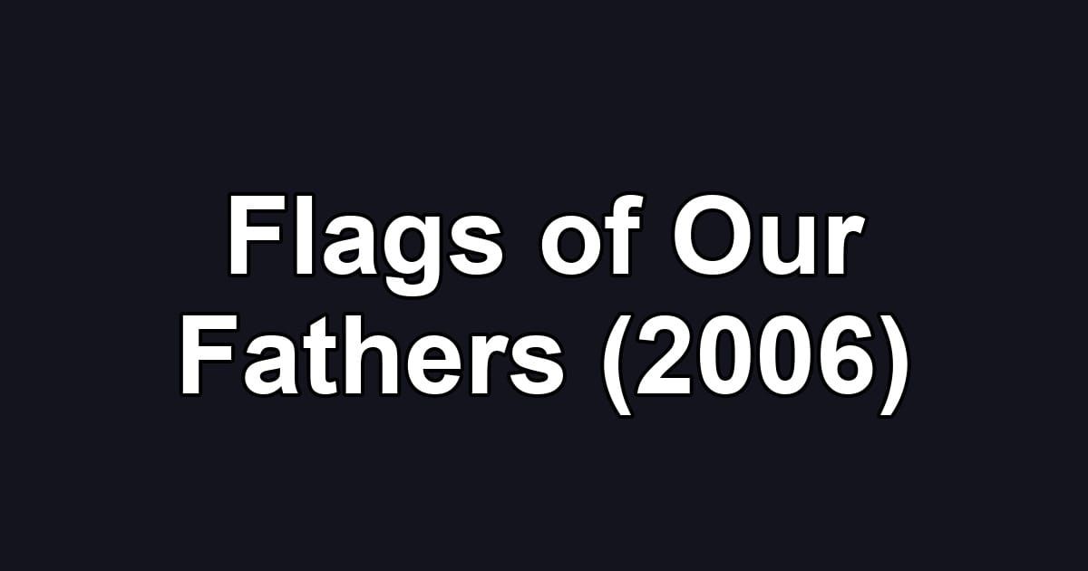 Flags of Our Fathers (2006)