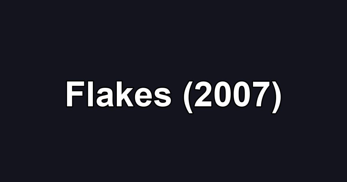 Flakes (2007)