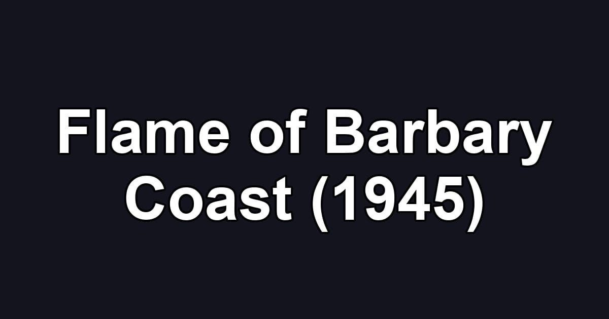 Flame of Barbary Coast (1945)
