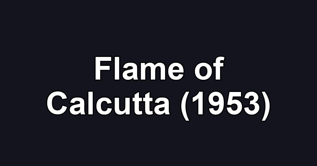 Flame of Calcutta (1953)