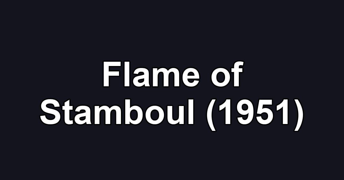 Flame of Stamboul (1951)