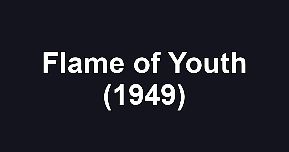 Flame of Youth (1949)