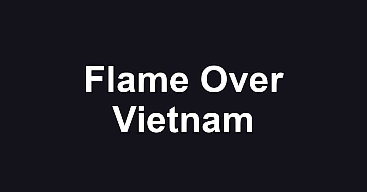 Flame Over Vietnam