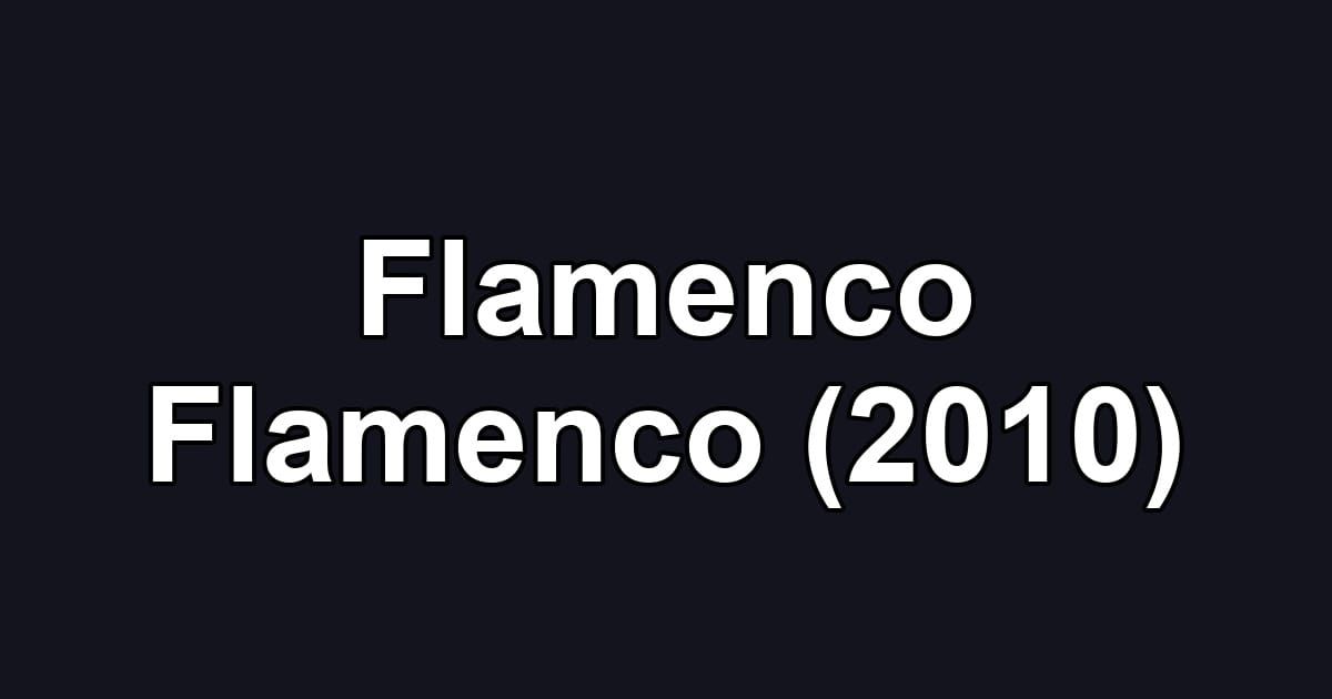 Flamenco Flamenco (2010)
