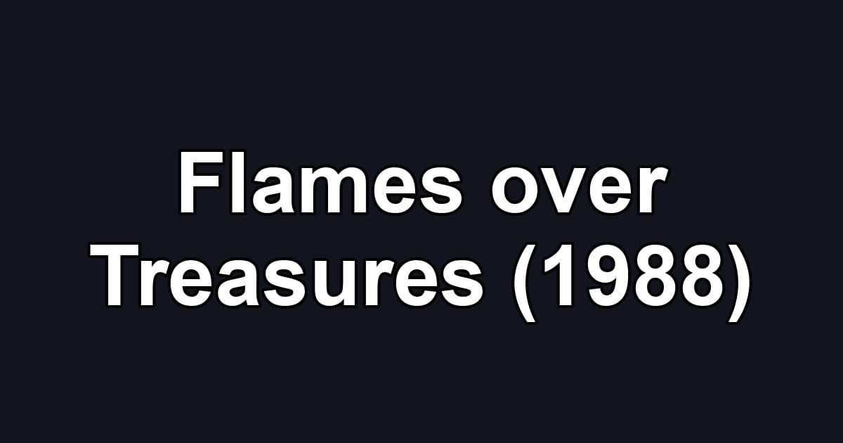 Flames over Treasures (1988)
