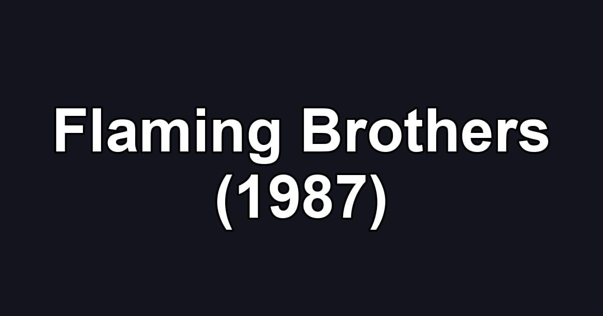Flaming Brothers (1987)