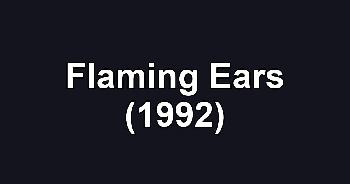 Flaming Ears (1992)