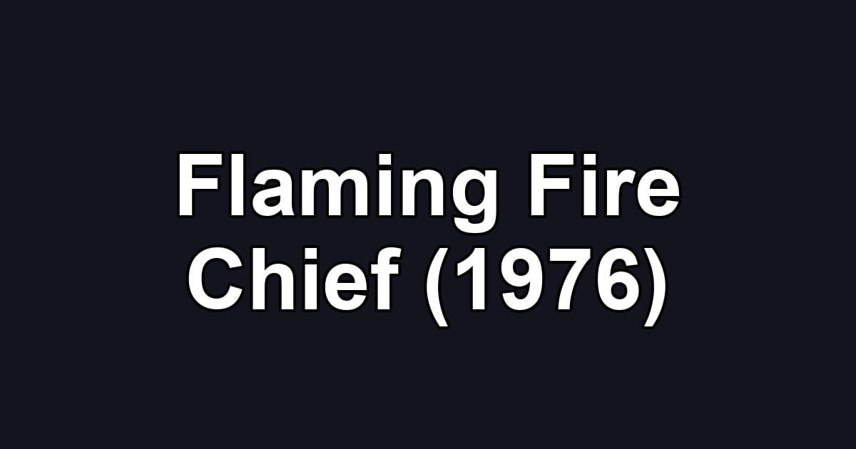 Flaming Fire Chief (1976)