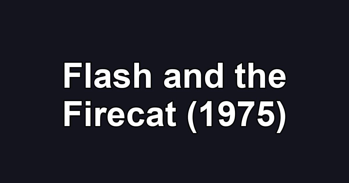 Flash and the Firecat (1975)