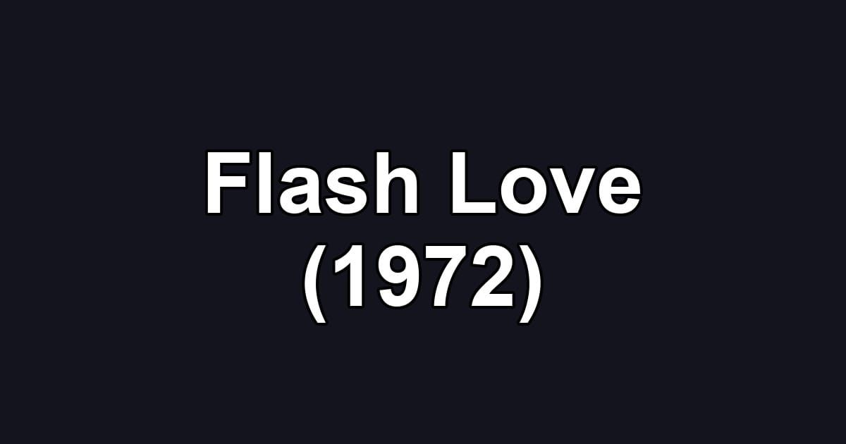 Flash Love (1972)