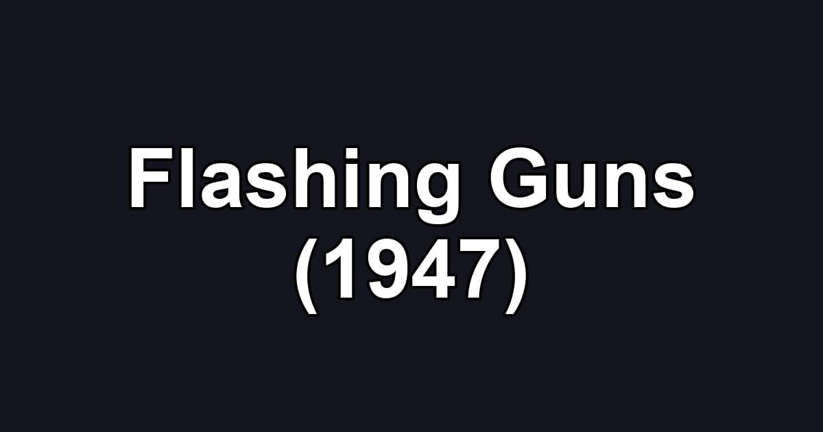 Flashing Guns (1947)