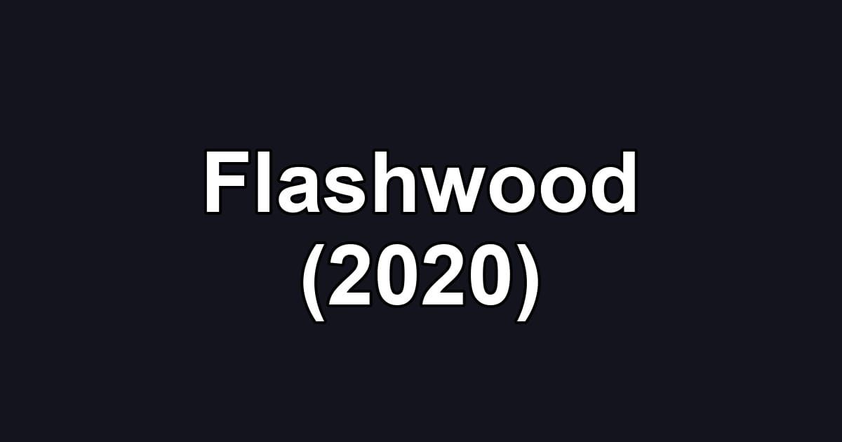 Flashwood (2020)
