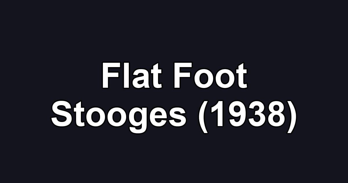 Flat Foot Stooges (1938)