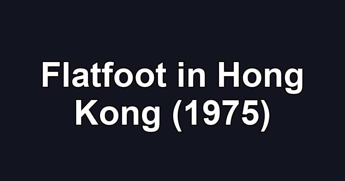 Flatfoot in Hong Kong (1975)