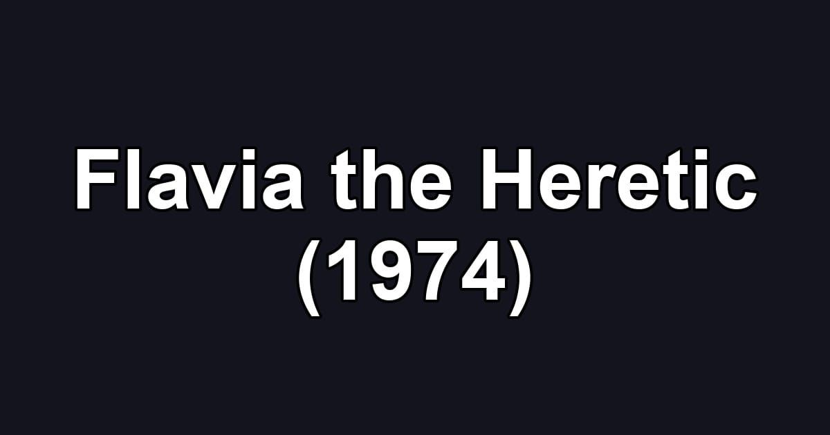 Flavia the Heretic (1974)