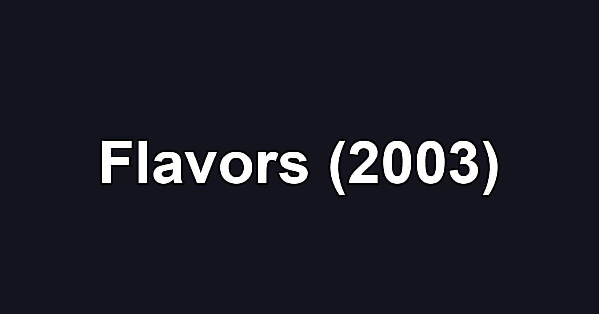 Flavors (2003)