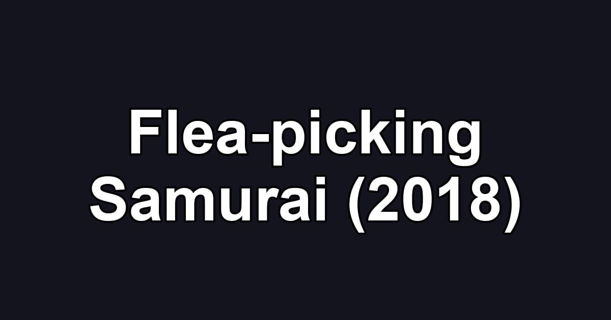 Flea-picking Samurai (2018)