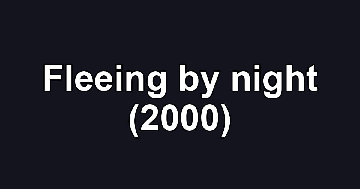 Fleeing by night (2000)