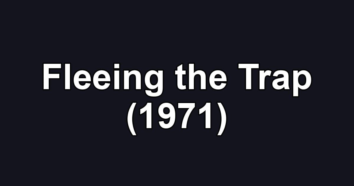 Fleeing the Trap (1971)