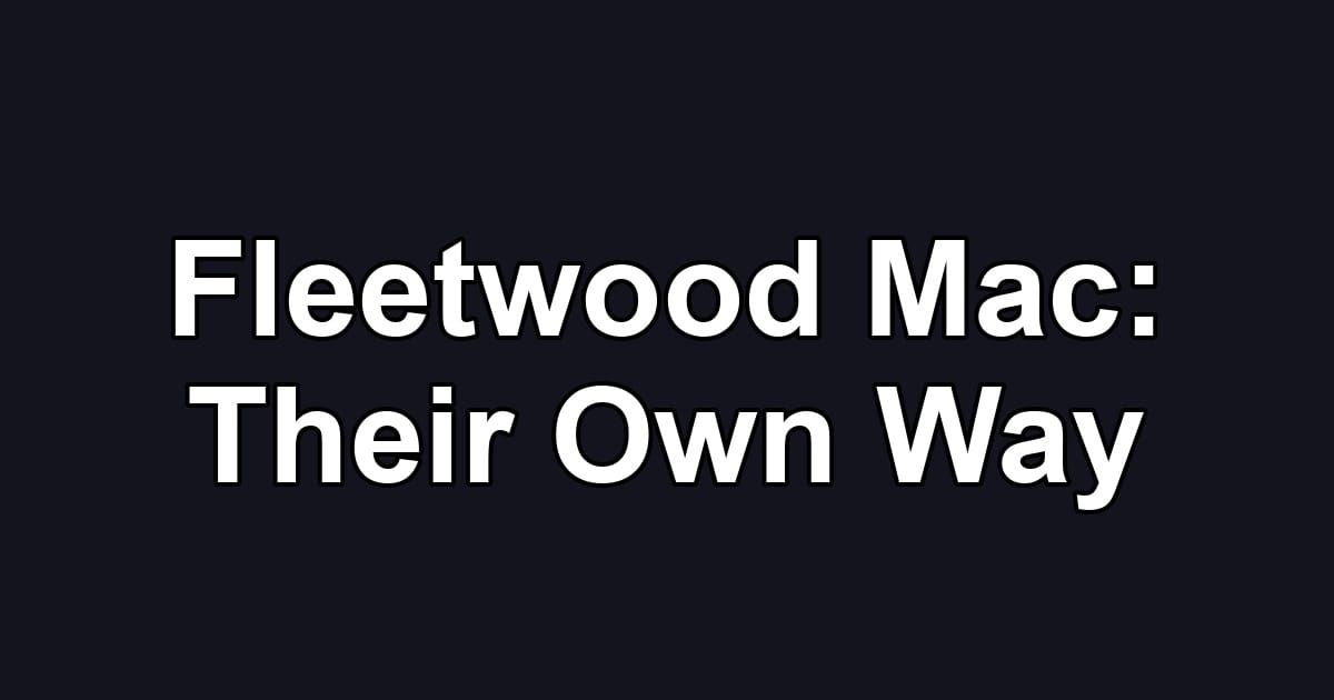 Fleetwood Mac: Their Own Way