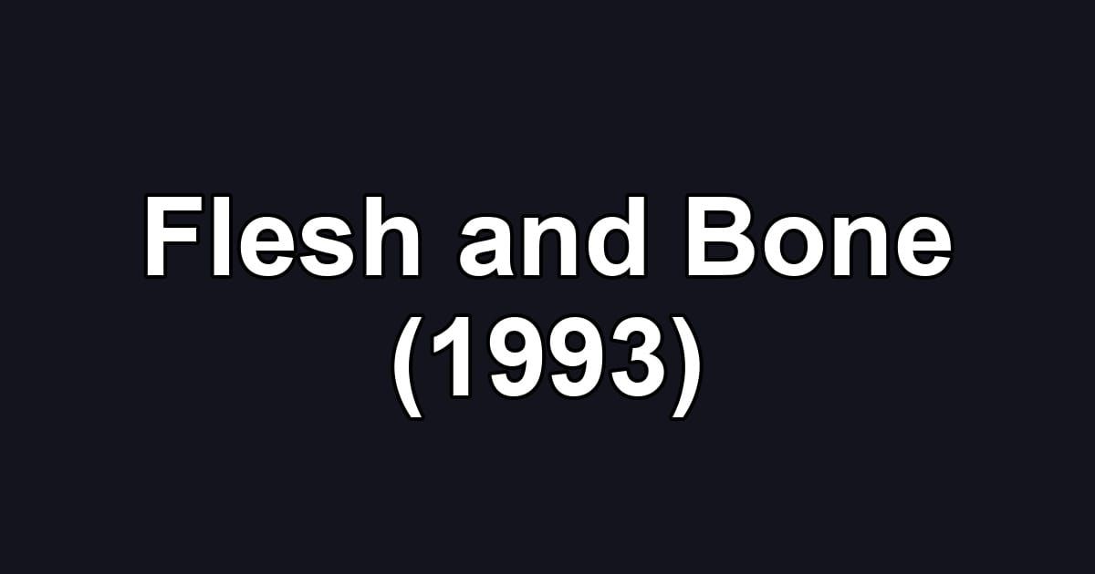 Flesh and Bone (1993)