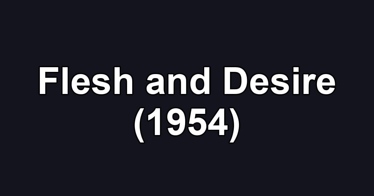 Flesh and Desire (1954)