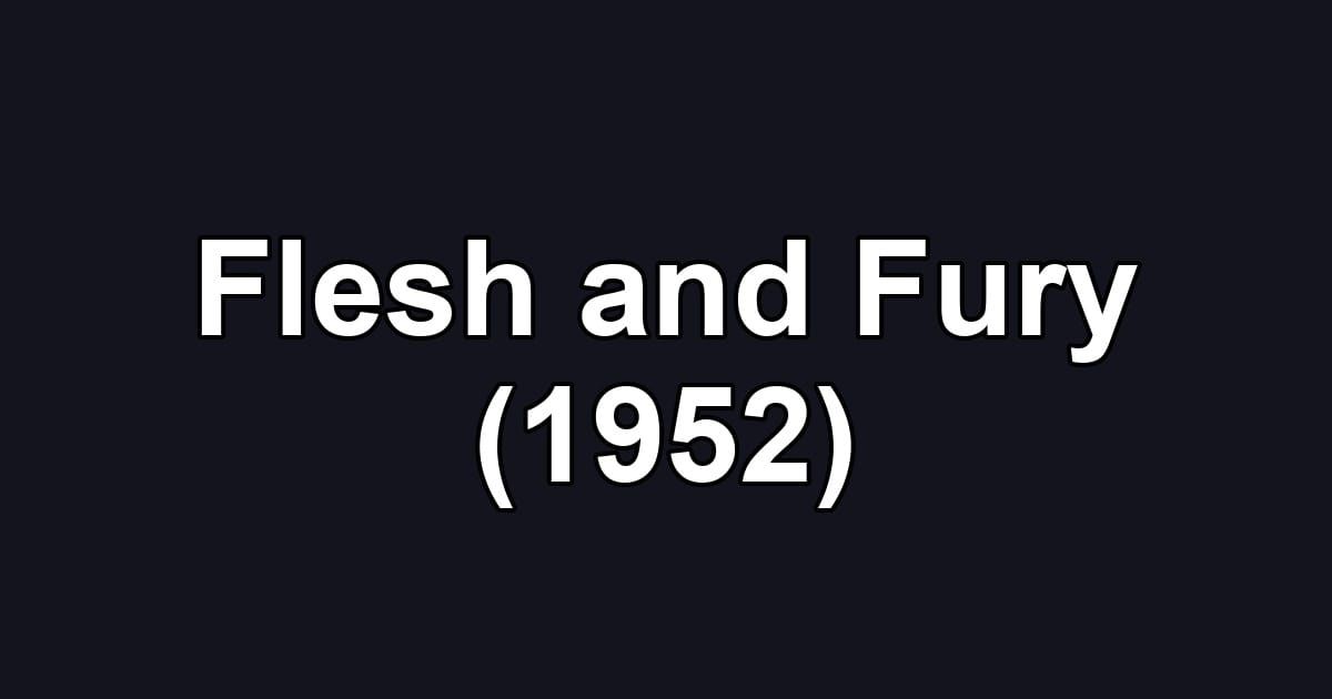 Flesh and Fury (1952)