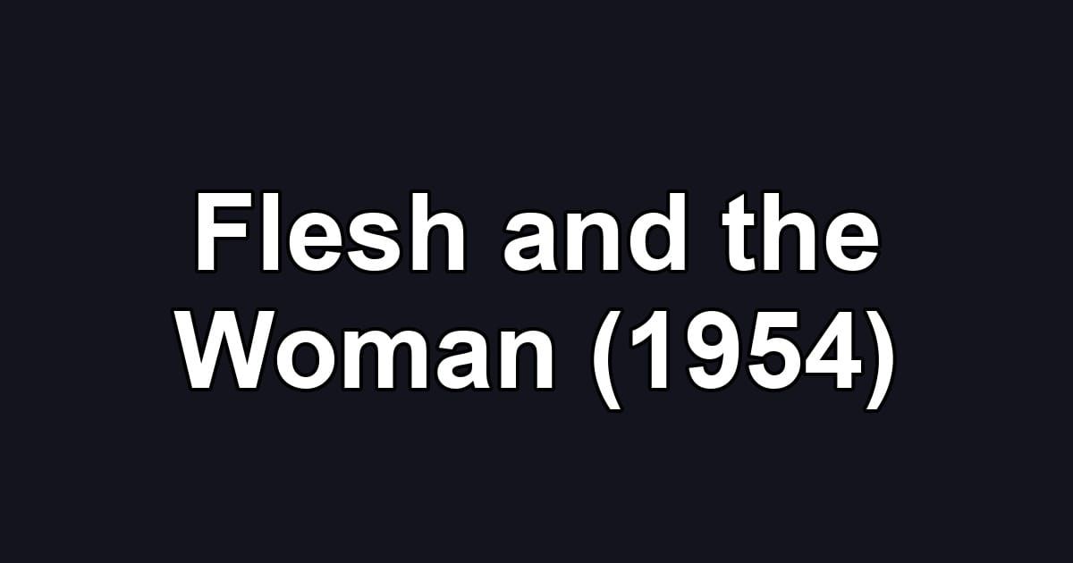 Flesh and the Woman (1954)