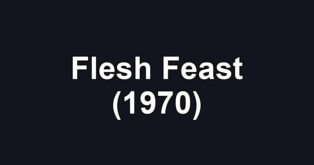 Flesh Feast (1970)
