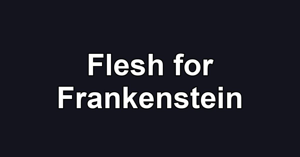 Flesh for Frankenstein
