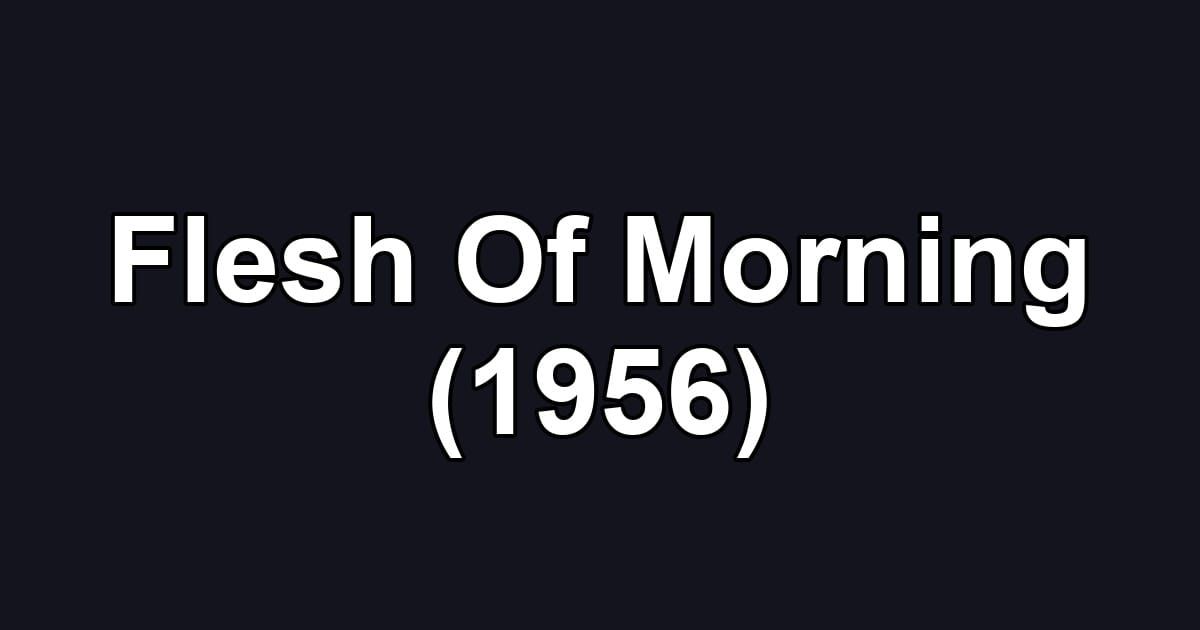 Flesh Of Morning (1956)