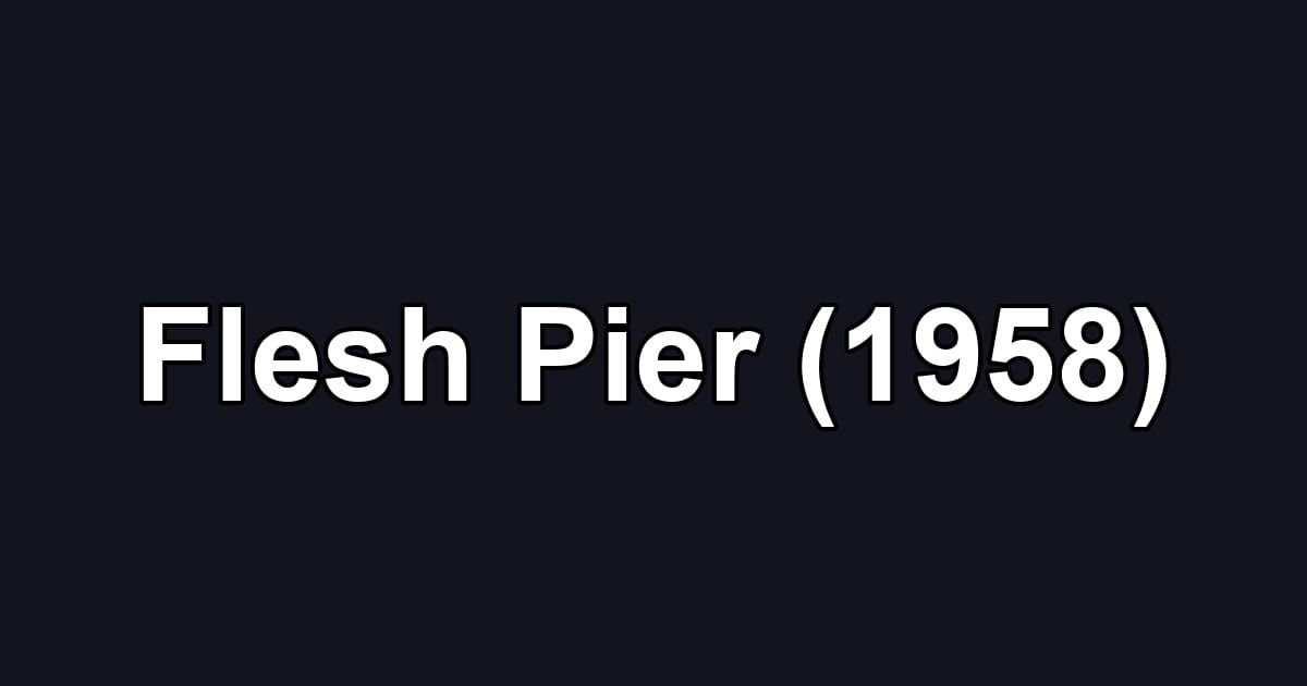 Flesh Pier (1958)
