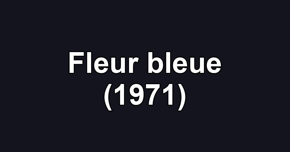 Fleur bleue (1971)