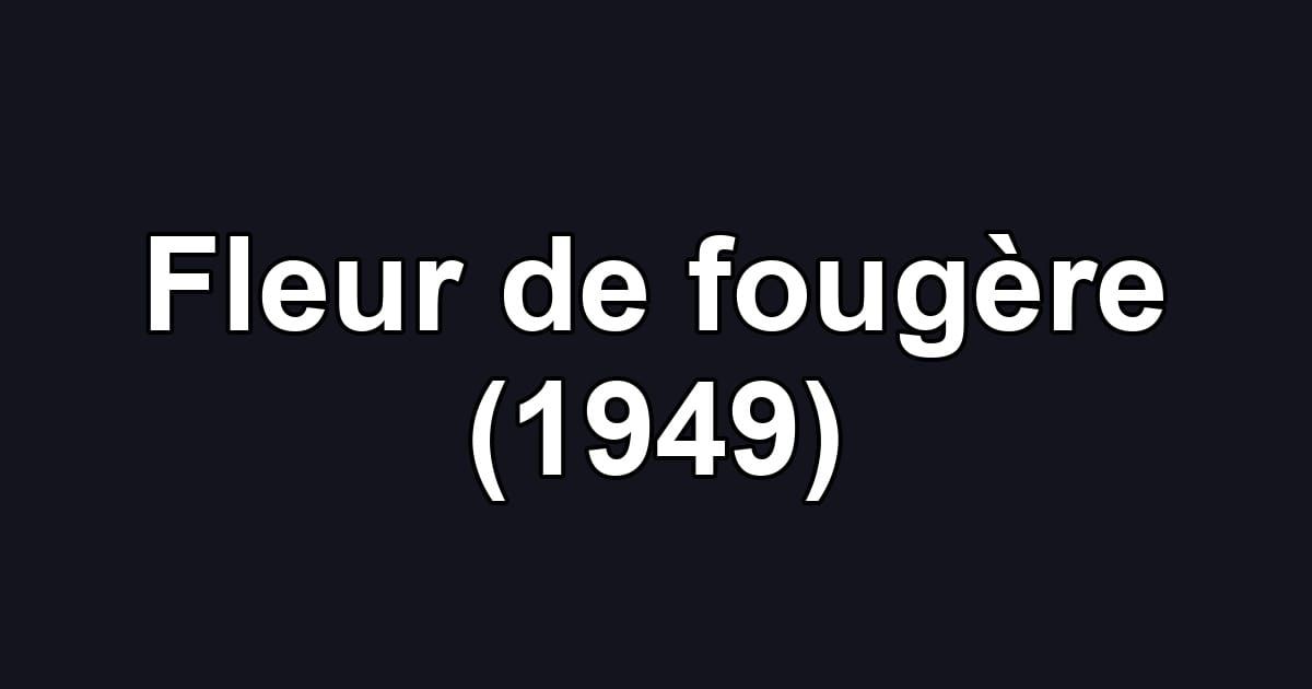 Fleur de fougère (1949)