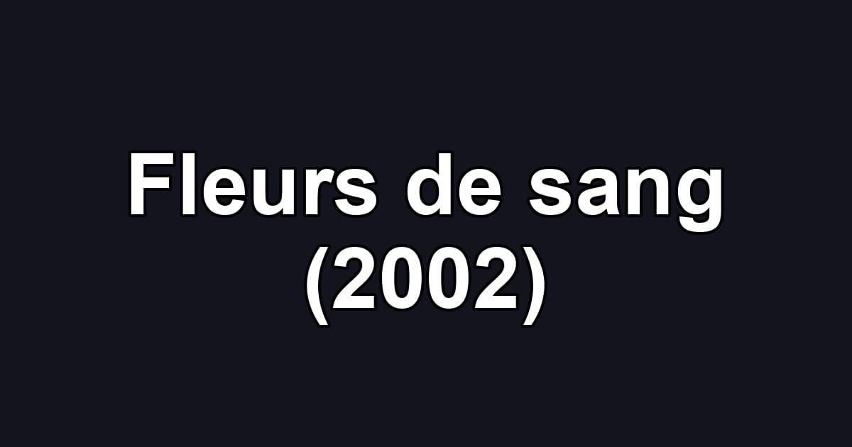 Fleurs de sang (2002)