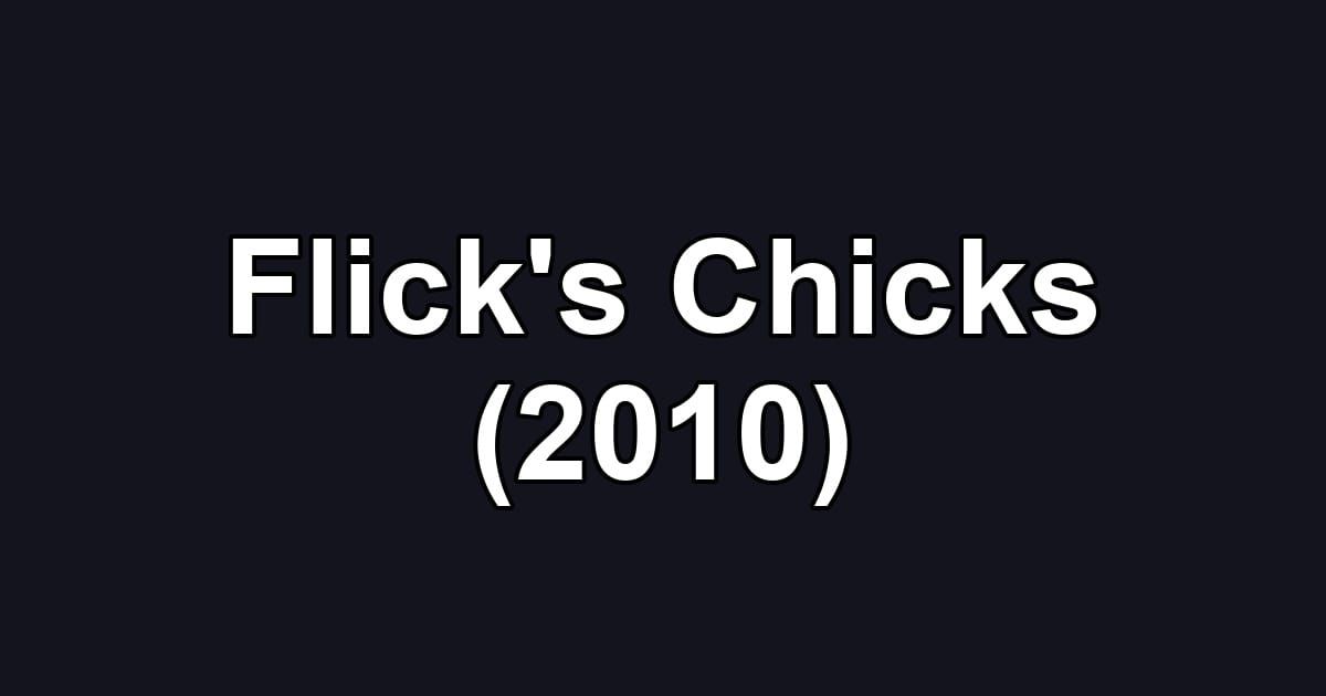 Flick's Chicks (2010)