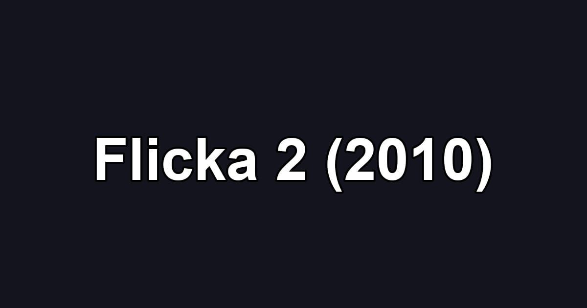 Flicka 2 (2010)