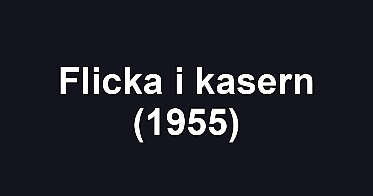 Flicka i kasern (1955)