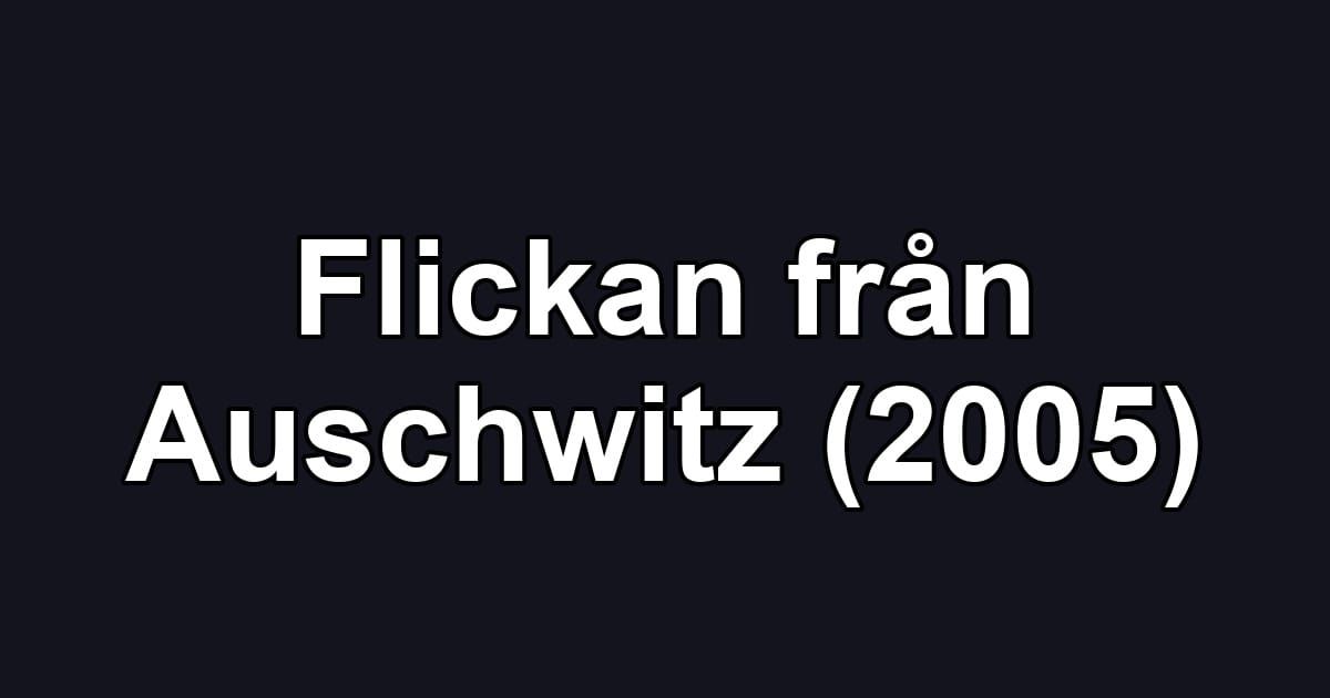 Flickan från Auschwitz (2005)